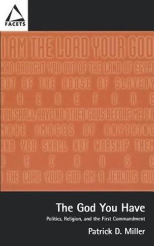 The God You Have: Politics, Religion, and the First Commandment