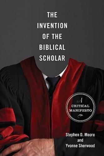 The Invention of the Biblical Scholar: A Critical Manifesto