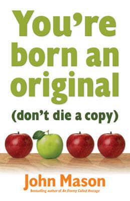 You're Born an Original, Don't Die a Copy
