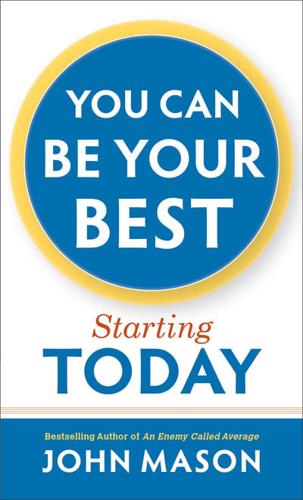 You Can Be Your Best--Starting Today