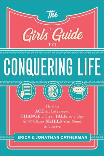 The Girls' Guide to Conquering Life