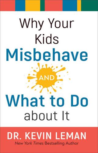 Why Your Kids Misbehave - And What to Do About It