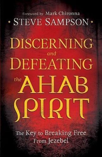 Discerning and Defeating the Ahab Spirit