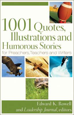 1001 Quotes, Illustrations, and Humorous Stories for Preachers, Teachers, and Writers