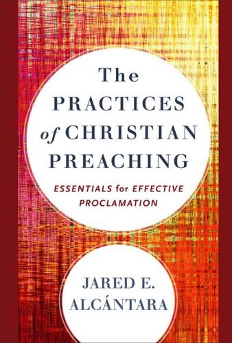 The Practices of Christian Preaching