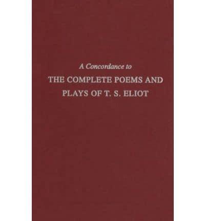 A Concordance to the Complete Poems and Plays of T. S. Eliot