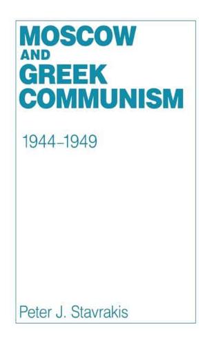 Moscow and Greek Communism, 1944-1949