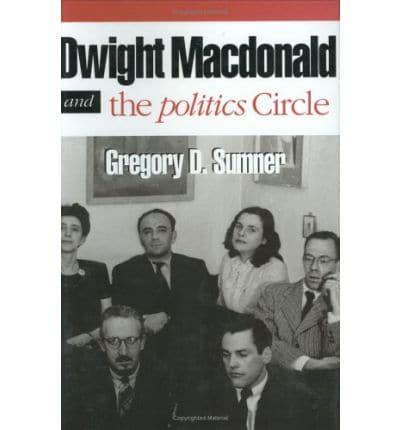 Dwight MacDonald and the Politics Circle