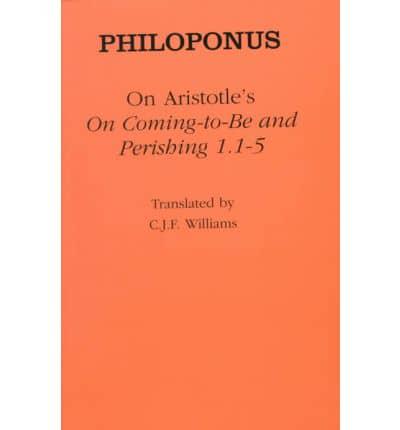 Philoponus on Aristotle's On Coming-to-Be and Perishing 1.1-5