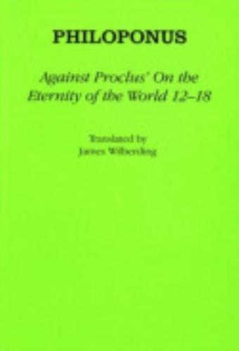 Against Proclus's "On the Eternity of the World, 12-18"