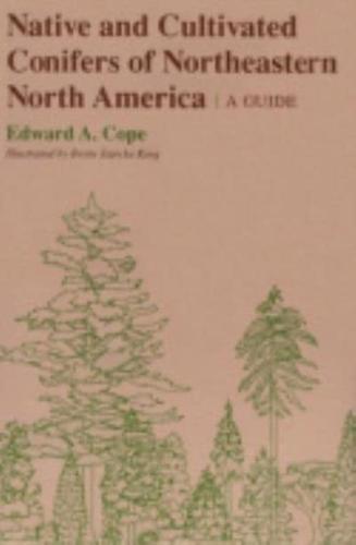 Native and Cultivated Conifers of Northeastern North America