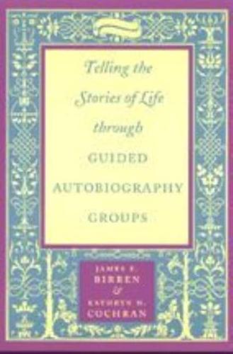 Telling the Stories of Life Through Guided Autobiography Groups
