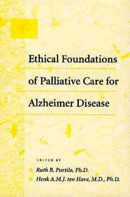 Ethical Foundations of Palliative Care for Alzheimer Disease