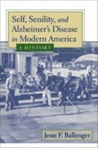 Self, Senility, and Alzheimer's Disease in Modern America
