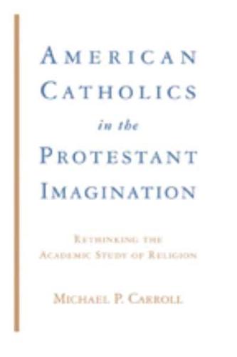 American Catholics in the Protestant Imagination