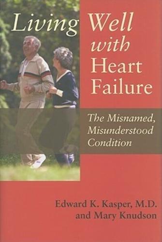 Living Well With Heart Failure, the Misnamed, Misunderstood Condition