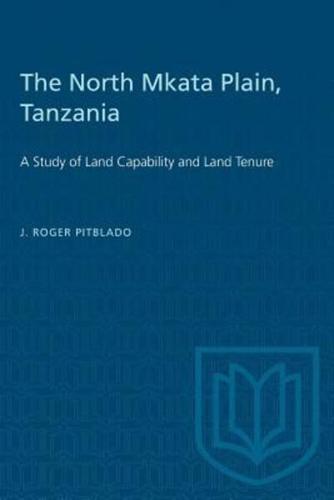 The North Mkata Plain, Tanzania: A Study of Land Capability and Land Tenure