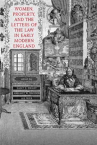 Women, Property, and the Letters of the Law in Early Modern England
