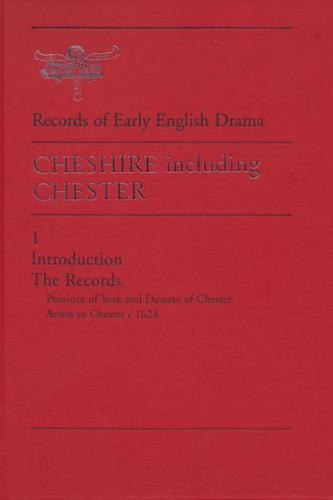 Records of Early English Drama. Cheshire, Including Chester