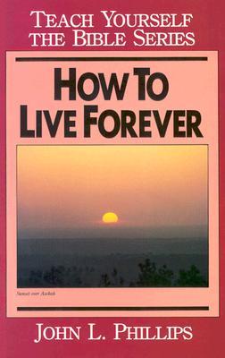 How To Live Forever- Bible Study Guide