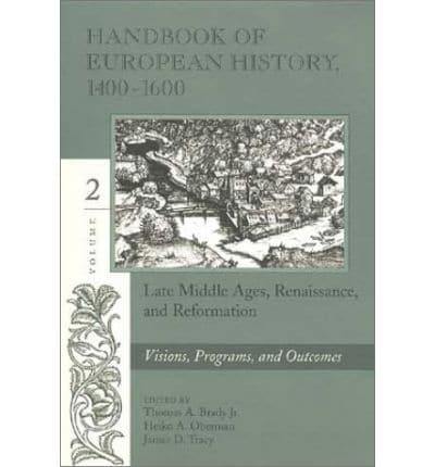Handbook of European History, 1400-1600. V. 2 Visions, Programs and Outcomes