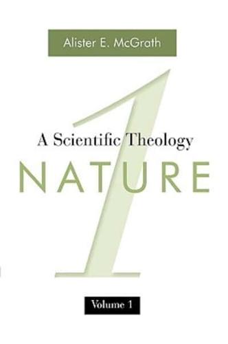 A Scientific Theology, Volume 1: Nature