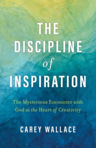 The Discipline of Inspiration