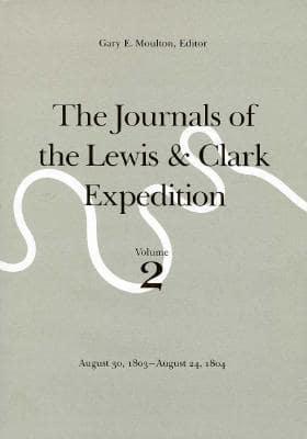 Journals of the Lewis & Clark Expedition. [Vol.2] August 30, 1803 _ August 24, 1804