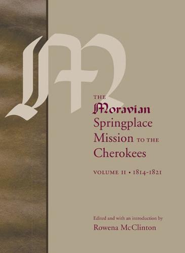 The Moravian Springplace Mission to the Cherokees, Volume 2
