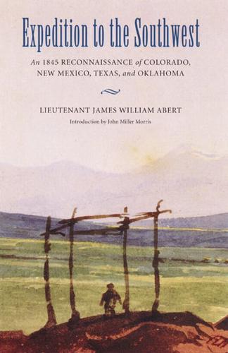 Expedition to the Southwest: An 1845 Reconnaissance of Colorado, New Mexico, Texas, & Oklahoma