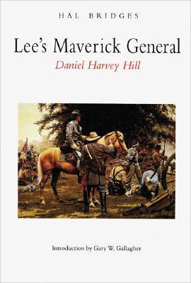 Lee's Maverick General, Daniel Harvey Hill