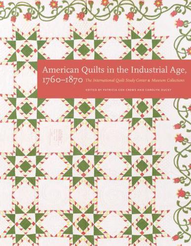 American Quilts in the Industrial Age, 1760-1870