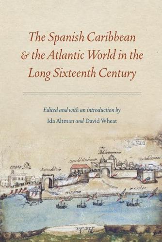 The Spanish Caribbean & The Atlantic World in the Long Sixteenth Century