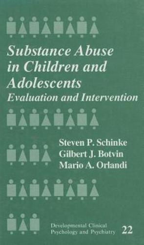 Substance Abuse in Children and Adolescents: Evaluation and Intervention