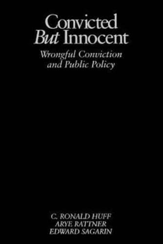 Convicted But Innocent: Wrongful Conviction and Public Policy