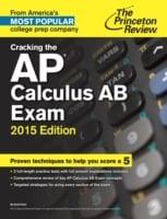 Cracking the AP Calculus AB Exam 2015 Edition