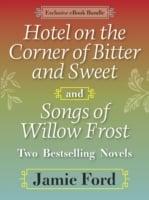 Hotel on the Corner of Bitter and Sweet and Songs of Willow Frost: Two Bestselling Novels
