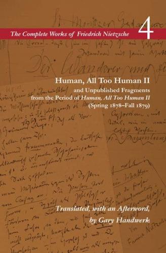 Human, All Too Human II and Unpublished Fragments from the Period of Human, All Too Human II (Spring 1878-Fall 1879)