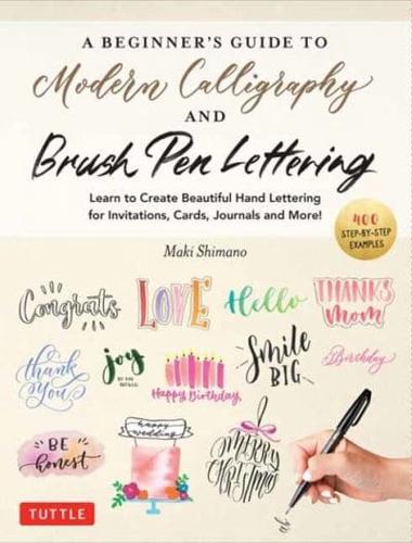 Beginner's Guide to Modern Calligraphy & Brush Pen Lettering, A
