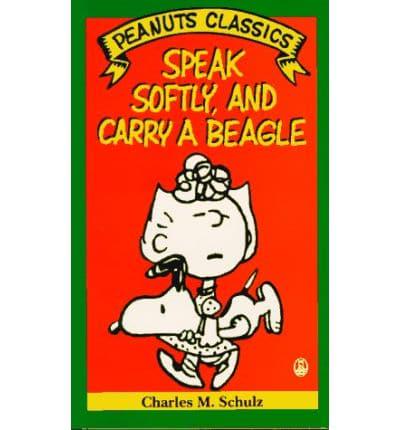 Speak Softly and Carry a Beagle