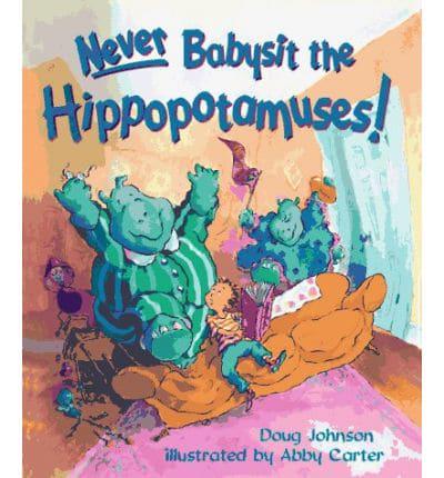 Never Babysit the Hippopotamuses!