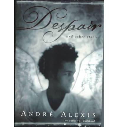 Despair and Other Stories / André Alexis