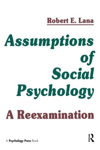 Assumptions of Social Psychology: A Reexamination