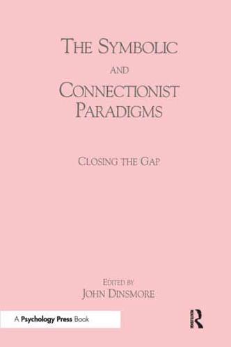 The Symbolic and Connectionist Paradigms: Closing the Gap