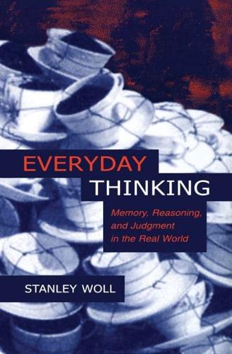 Everyday Thinking: Memory, Reasoning, and Judgment in the Real World