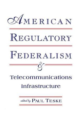 American Regulatory Federalism and Telecommunications Infrastructure