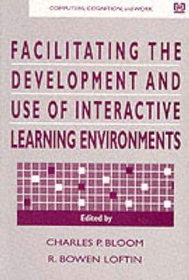 Facilitating the Development and Use of Interactive Learning Environments