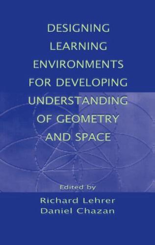 Designing Learning Environments for Developing Understanding of Geometry and Space