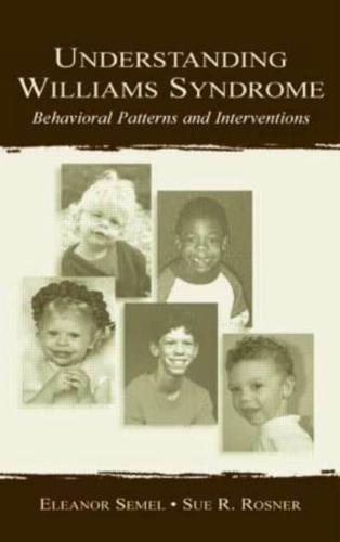 Understanding Williams Syndrome : Behavioral Patterns and Interventions