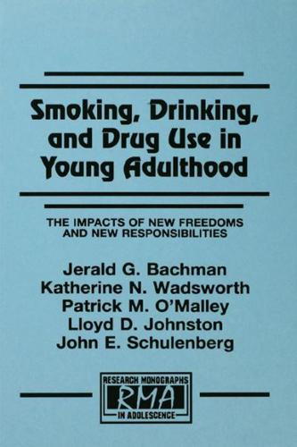Smoking, Drinking, and Drug Use in Young Adulthood: The Impacts of New Freedoms and New Responsibilities